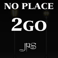 No Place 2 Go - JPS