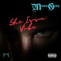 She Issa Vibe - Maven Gray