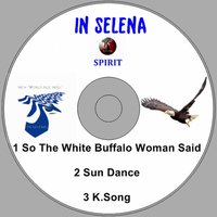 So the White Buffalo Woman Said - In Selena