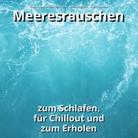 Bezaubernde Wellengeräusche - Meeresrauschen Wolfram Behling & Naturgeräusche & Meeresrauschen