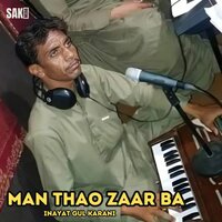 Man Thao Zaar Ba - Inayat Gul Karani