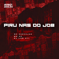 Piru nas do Job - MC Cervejão & MC HF & DJ LHS 011