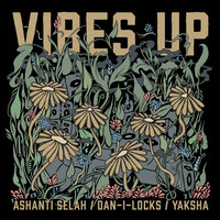 Vibes Up - Ashanti Selah & Dan I Locks
