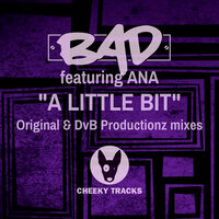 A Little Bit - Bad & Ana