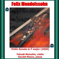 Violin Sonata in F Major, MWV Q 7: II. Adagio - Yehudi Menuhin & Gerald Moore & Феликс Мендельсон