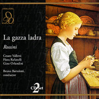 La gazza ladra: Act II, "Che abisso di pene!" - Bruno Bartoletti & Orchestra Of Maggio Musicale Fiorentino & Chorus of Maggio Musicale Fiorentino & Джоаккино Россини