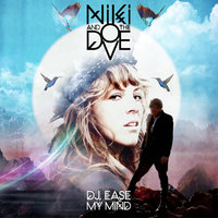DJ Ease My Mind - Niki & The Dove & Jakwob