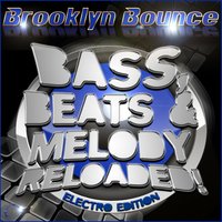 Bass, Beats & Melody Reloaded! - Brooklyn Bounce