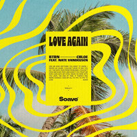 Love Again - BTRN & CHLOE & Nate VanDeusen