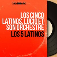 Tren de Carga - Los Cinco Latinos & Los cinco latinos, Lucio et son orchestre & Lucio et son orchestre