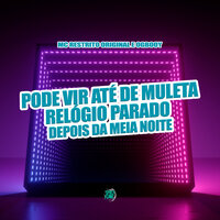 Pode Vir Até de Muleta / Relógio Parado / Depois da Meia Noite - Mc Restrito Original & OgBooy & U Henrique