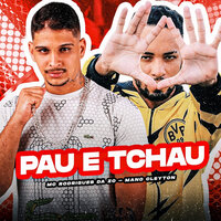 Pau e Tchau - MC Rodrigues Da ZO & Mano Cleyton