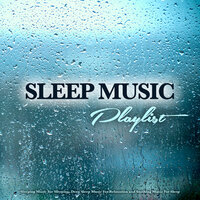 Soothing Sleep Music - Sleeping Music & Music for Sleeping Ensemble & Sleep Playlist