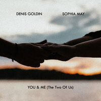You & Me (The Two Of Us) - Denis Goldin & Sophia May