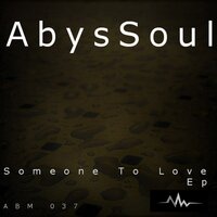 Someone To Love - AbysSoul