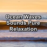 Ocean Wave Sounds Relaxing Nature To Repeat for 10 Hours - Calm music & Calm Music For Studying & Intense Calm