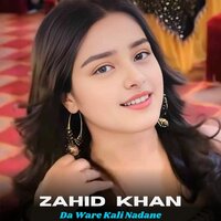 Da Ware Kali Nadane - Zahid Khan