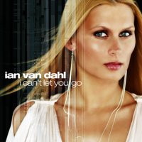 I Can't Let You Go - Ian Van Dahl & Push