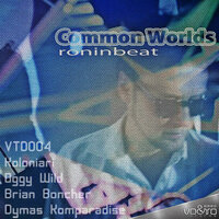 Common Worlds - Roninbeat & Brian Boncher