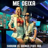 Me Deixa - Shauan "El Gringo" & Bia
