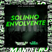 Solinho Envolvente - MC MN & MC DN22 & DJ BANO