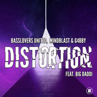 Distortion - Basslovers United & Mindblast & G4bby & Big Daddi
