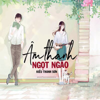 Âm Thanh Ngọt Ngào - Kiều Thanh Sơn