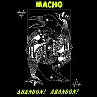 Abandon! Abandon! - Macho