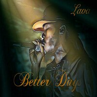 Better Days - LAVA