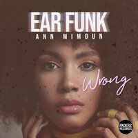 Wrong - Ear Funk & Ann Mimoun