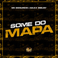 Some do Mapa - mc dioguinho & Maax DeeJay