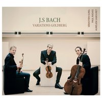 Variations Goldberg, BWV 988 - Sébastien Surel, Paul Radais & Aurelien Sabouret & Sébastien Surel & Aurélien Sabouret & Paul Radais & Johann Sebastian Bach