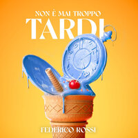 Non è mai troppo tardi - Federico Rossi
