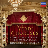 Verdi: Ernani / Act III: Si ridesti il leon di Castiglia - Coro Del Teatro Alla Scala Di Milano & Orchestra del Teatro alla Scala di Milano & Riccardo Chailly & Джузеппе Верди