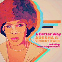 A Better Way - Adesha & Vincent Kwok & Julius Papp