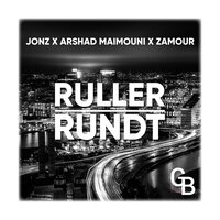 Ruller Rundt - Jonz & Arshad Maimouni & Zamour & Gitano Boyz