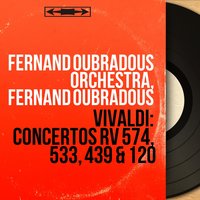 Concerto pour cordes in C Minor, RV 120: I. Allegro non molto - Fernand Oubradous & Fernand Oubradous Orchestra & Fernand Oubradous Orchestra, Fernand Oubradous & Антонио Вивальди