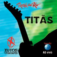 Flores (Ao Vivo) - Titãs & Xutos & Pontapés