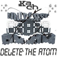 Delete The Atom - Kach