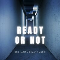 Ready Or Not - Bad Habit & Chanté Marie