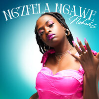 Ng'zfela Ngawe - Nobuhle