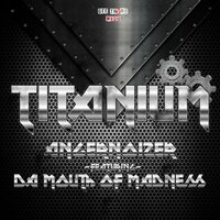Titanium - Angernoizer & Da Mouth of Madness