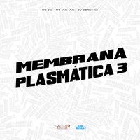 Membrana Plasmática 3 - MC Gw & MC VUK VUK & DJ Derek XX