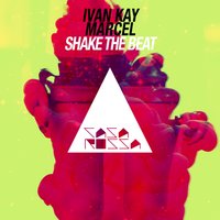 Shake the Beat - Ivan Kay & Marcel