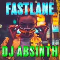 Fastlane - DJ Absinth