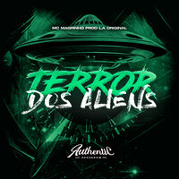 Terror dos Aliens - Prod LA Original & Authentic Records & Mc Magrinho