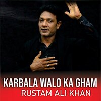 Karbala Walo Ka Gham - Rustam Ali Khan & Ch Tefa