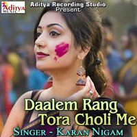Daalem Rang Tora Choli Me - Karan Nigam