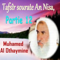 Tafsîr sourate An Nisa, Partie 12, Pt.8 - Muhamed Al Othaymine