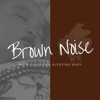 Brown Noise Piano - Euphotic Seal - Brown Noise Baby & Piano for Babies & Baby Brown Noise